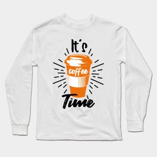 It´s Coffee Time - Funny Coffee Long Sleeve T-Shirt